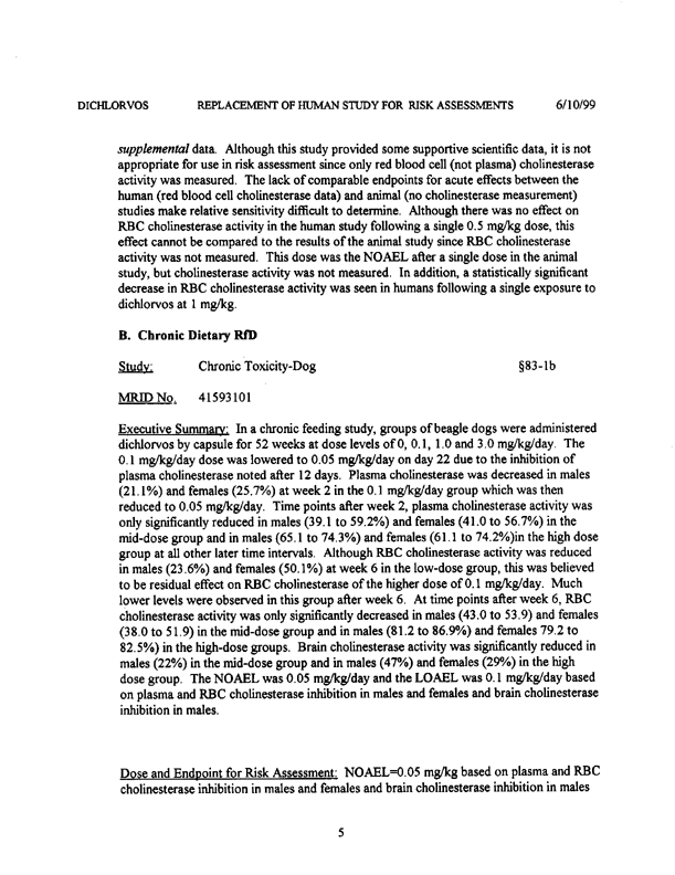 Environmental Protection Agency, �Dichlorvos (DDVP)-Replacement of Human Studies Used in Risk Assessments-Report of the Hazard Identification Assessment Review Committee,� HED document #013434, June 2, 1999, p. 12.