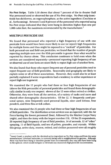   Fricker, R.D, E. Reardon, D.M. Spektor, S.K. Cotton, J. Hawes-Dawson, J.E. Pace, and S. D. Hosek, �Pesticide Use During the Gulf War: A Survey of Gulf War Veterans,� RAND, 2000.