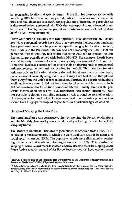   Fricker, R.D, E. Reardon, D.M. Spektor, S.K. Cotton, J. Hawes-Dawson, J.E. Pace, and S. D. Hosek, �Pesticide Use During the Gulf War: A Survey of Gulf War Veterans,� RAND, 2000.