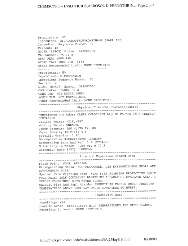 Airosol Company, Government Insecticide, 20206-Insecticide, D-Phenothrin, Material Safety Data Sheet, Manufacturers Cage # 14676, MSDS Serial # BTKTG, Airosol Company, Neodesha, KS, June 16, 1994.Chemscope-Insecticide Aerosol D-Phenothrin-2%, Material Safety Data Sheet, Manufacturers Cage# 53984, Chemscope Corp, Arlington Texas, July 20, 1992.