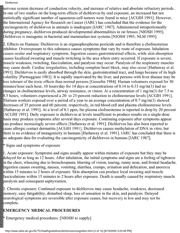 Occupational Safety and Health Administration, �Occupational Safety and Health Guidelines for Dichlorvos,� [online]. Available from: http://www.osha-slc.gov/SLTC/healthguidelines/dichlorvos/recognition.html. [Accessed September 2000.], p. 4.